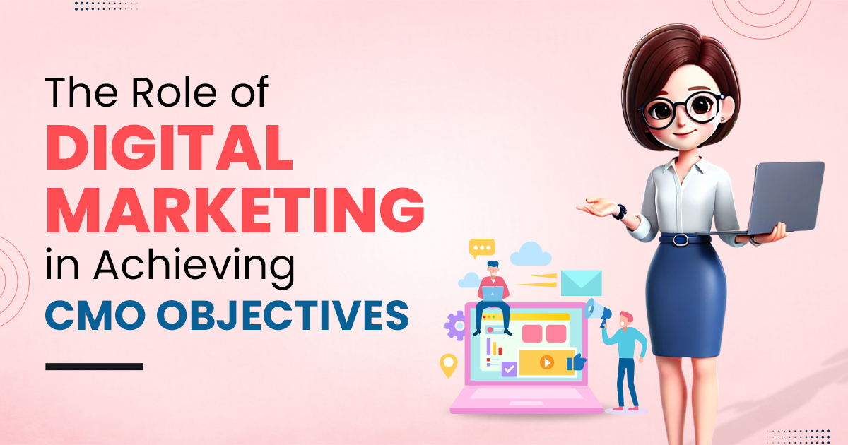 The Role of Digital Marketing in Achieving CMO Objectives