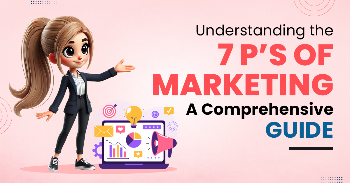 Understanding the 7Ps of Marketing: A Detailed Guide